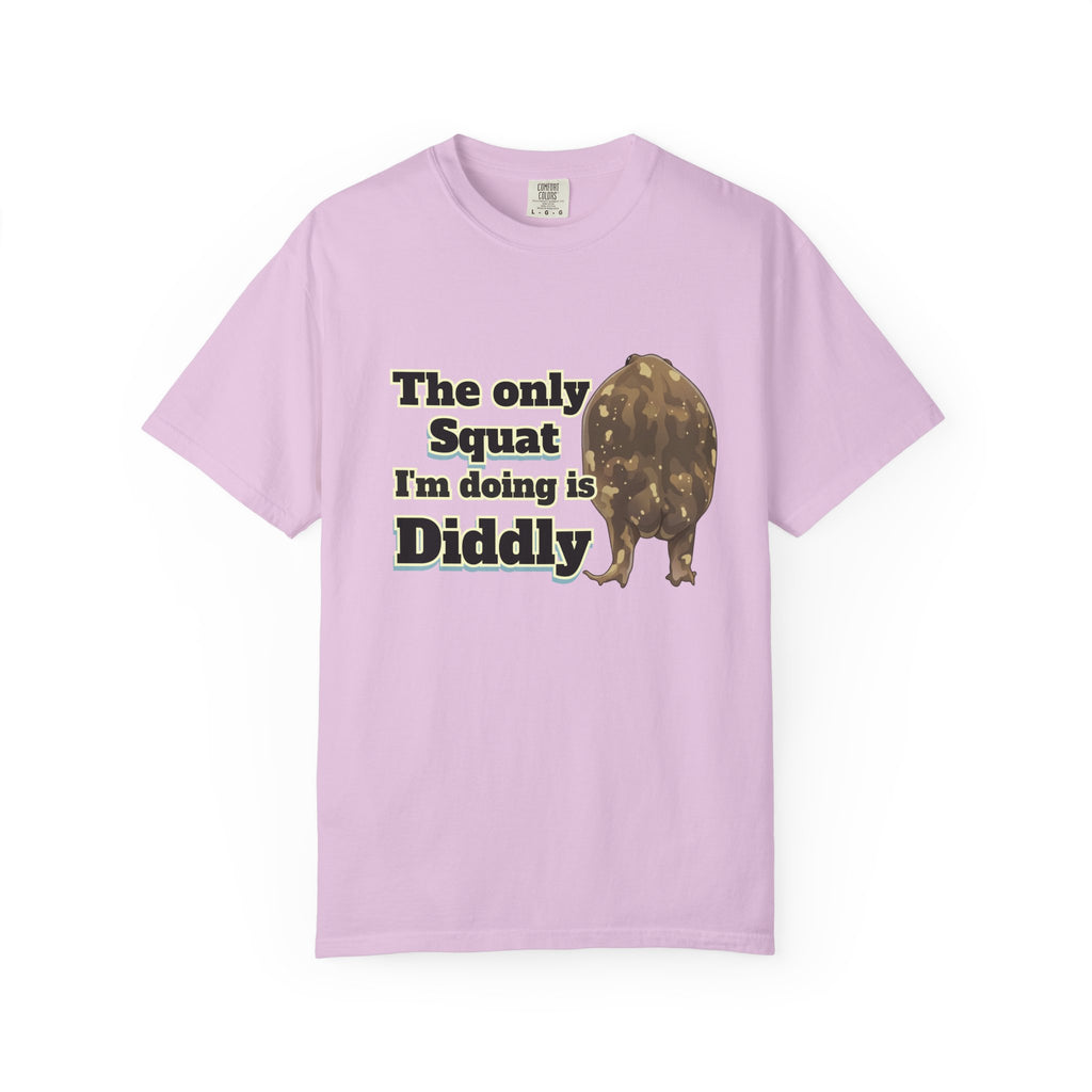 The Only Squat I'm Doing Is Diddly Comfort Colors TShirt