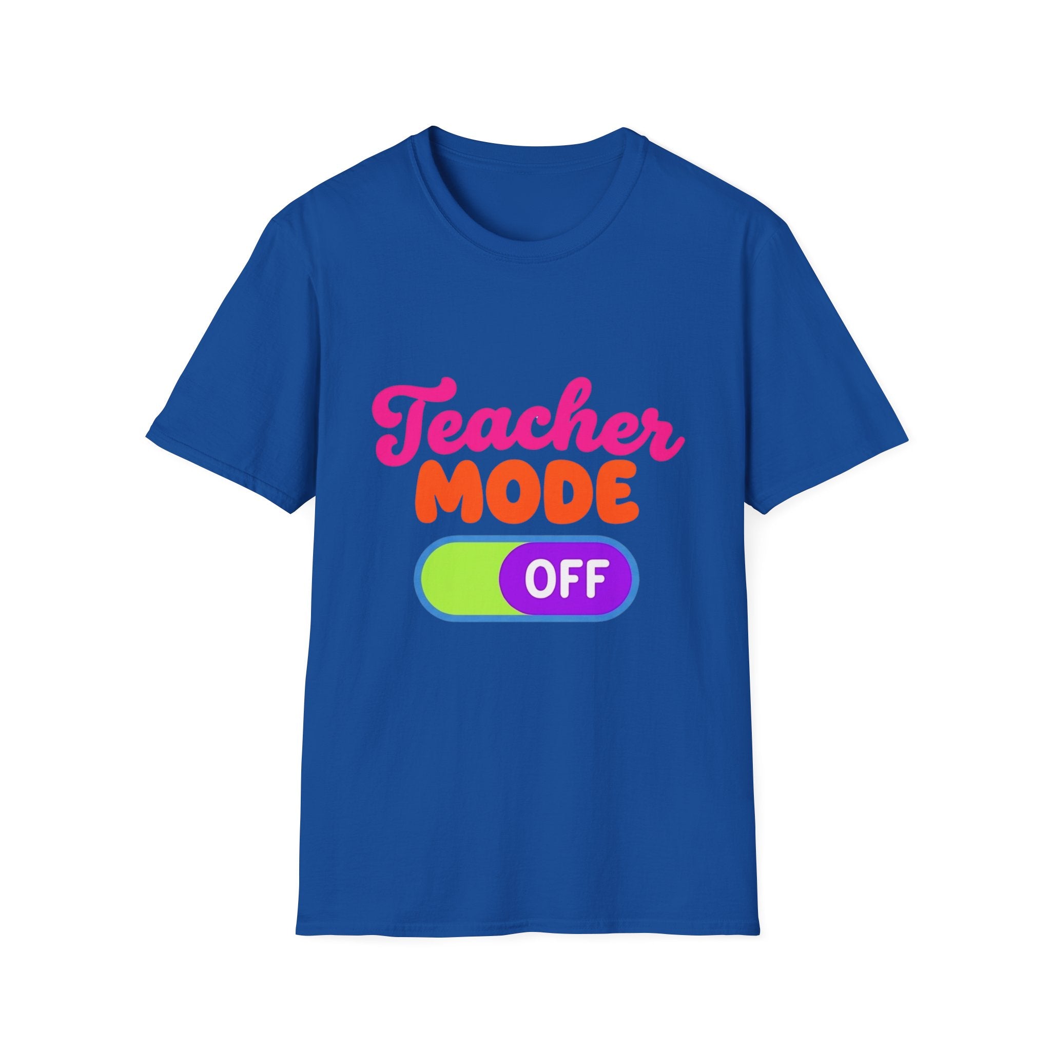 Teacher Mode Off T-Shirt — Funny Teacher Gift Graphic Tee