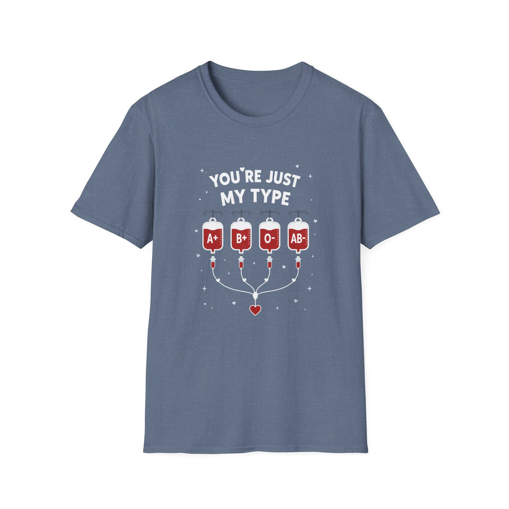 You're Just My Type- Blood Type Medical Humor Tee
