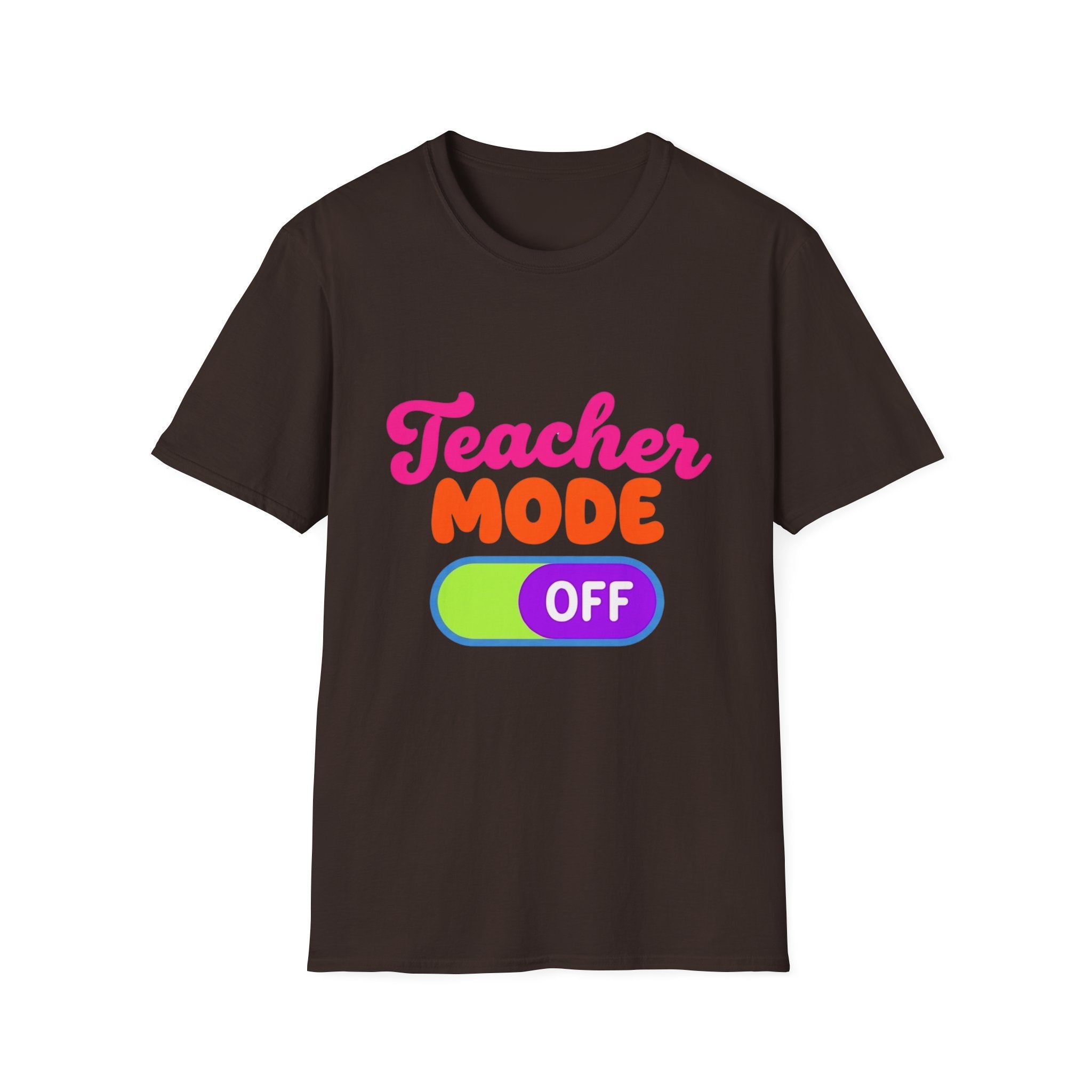 Teacher Mode Off T-Shirt — Funny Teacher Gift Graphic Tee
