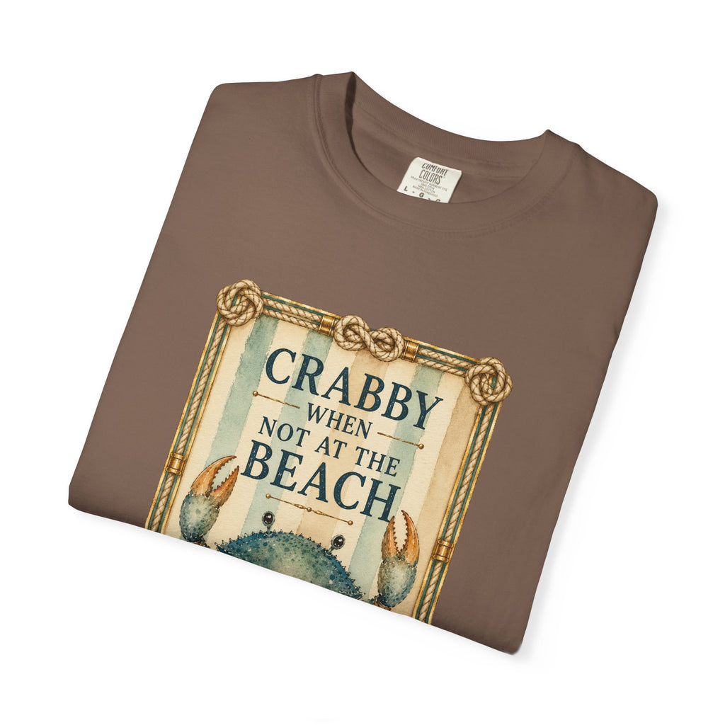 Crabby When Not at the Beach Comfort Colors T-Shirt