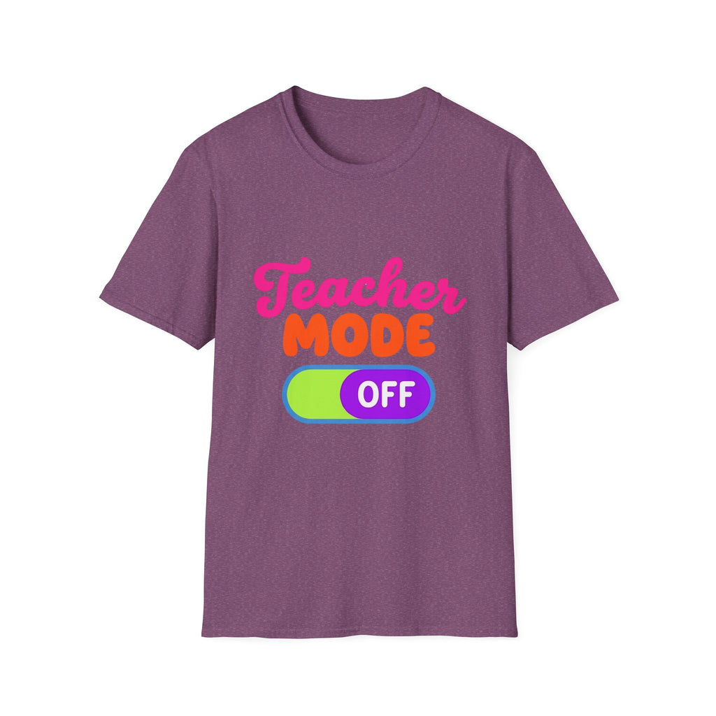 Teacher Mode Off T-Shirt — Funny Teacher Gift Graphic Tee