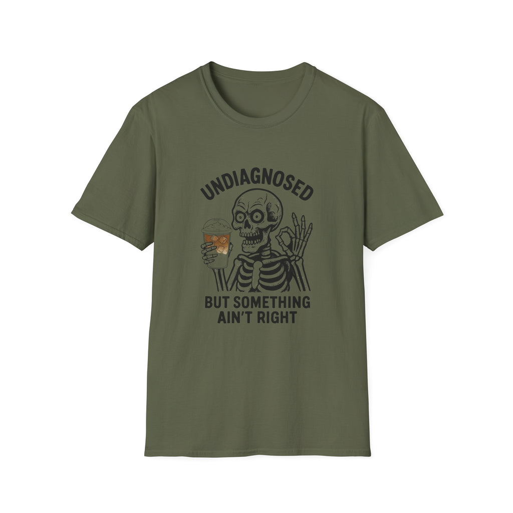 Skeleton Graphic T-Shirt — "Undiagnosed But Something Ain't Right" Funny Coffee Tee