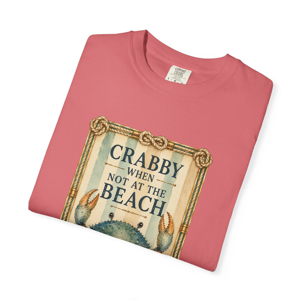Crabby When Not at the Beach Comfort Colors T-Shirt
