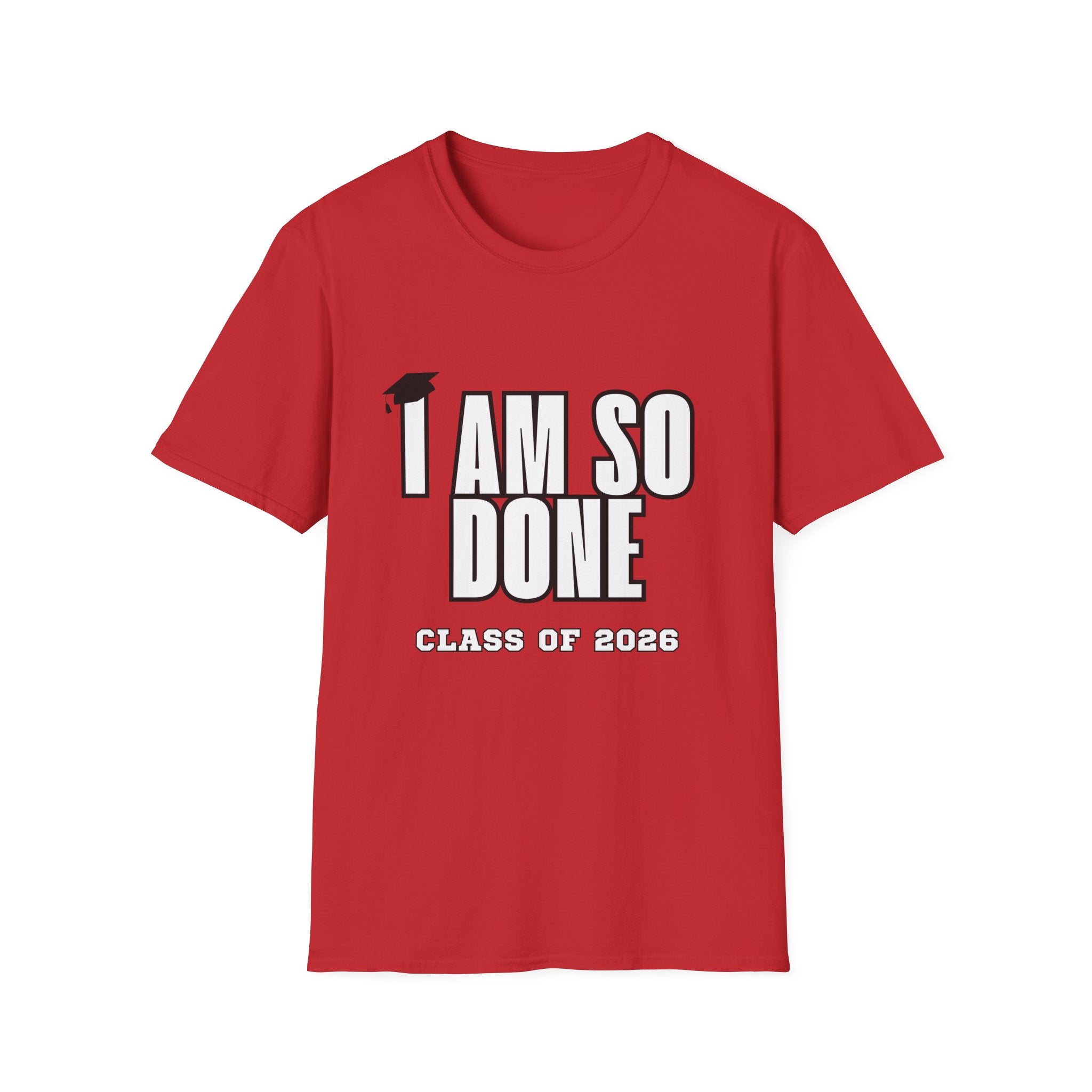 I Am So Done Class of 2026 Graduation T-Shirt