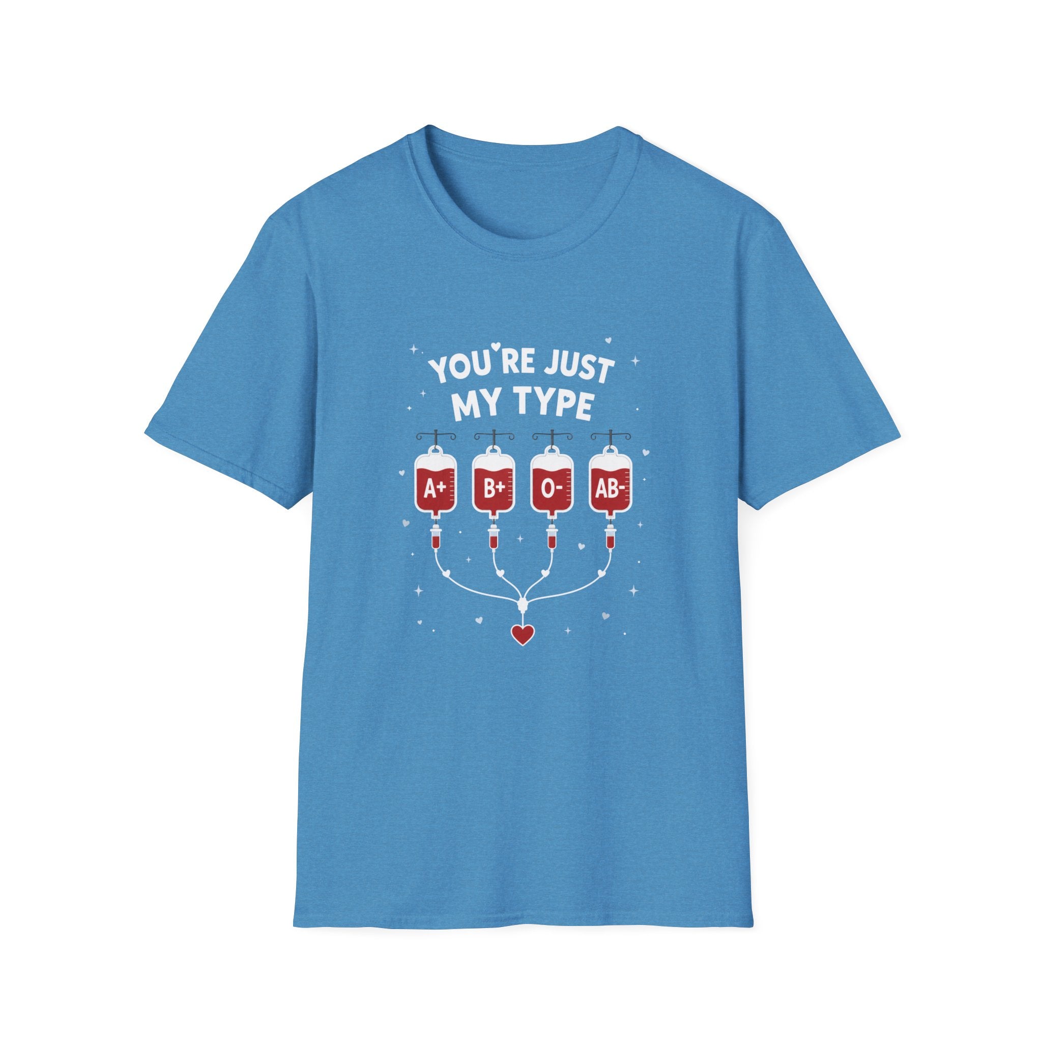 You're Just My Type- Blood Type Medical Humor Tee