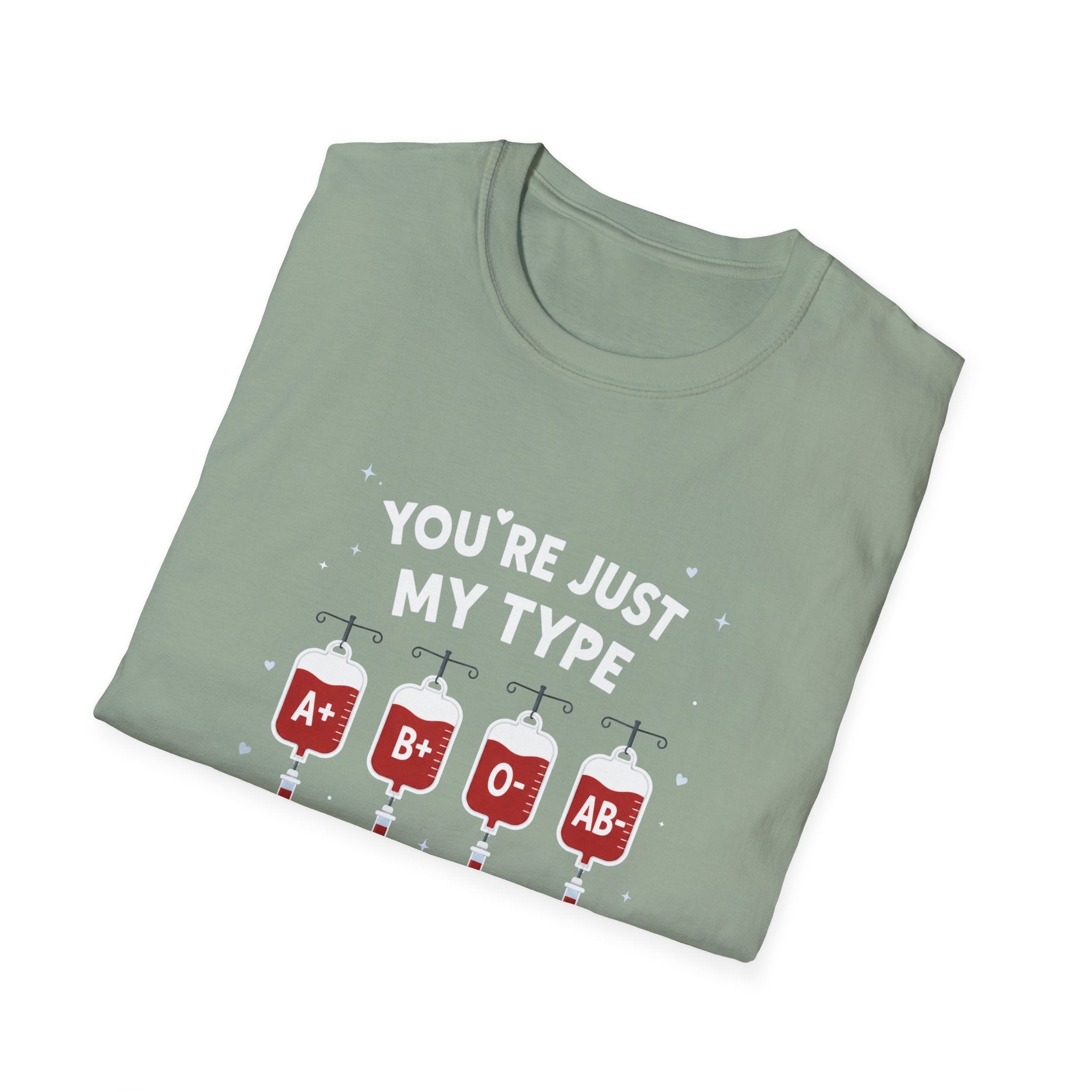 You're Just My Type- Blood Type Medical Humor Tee