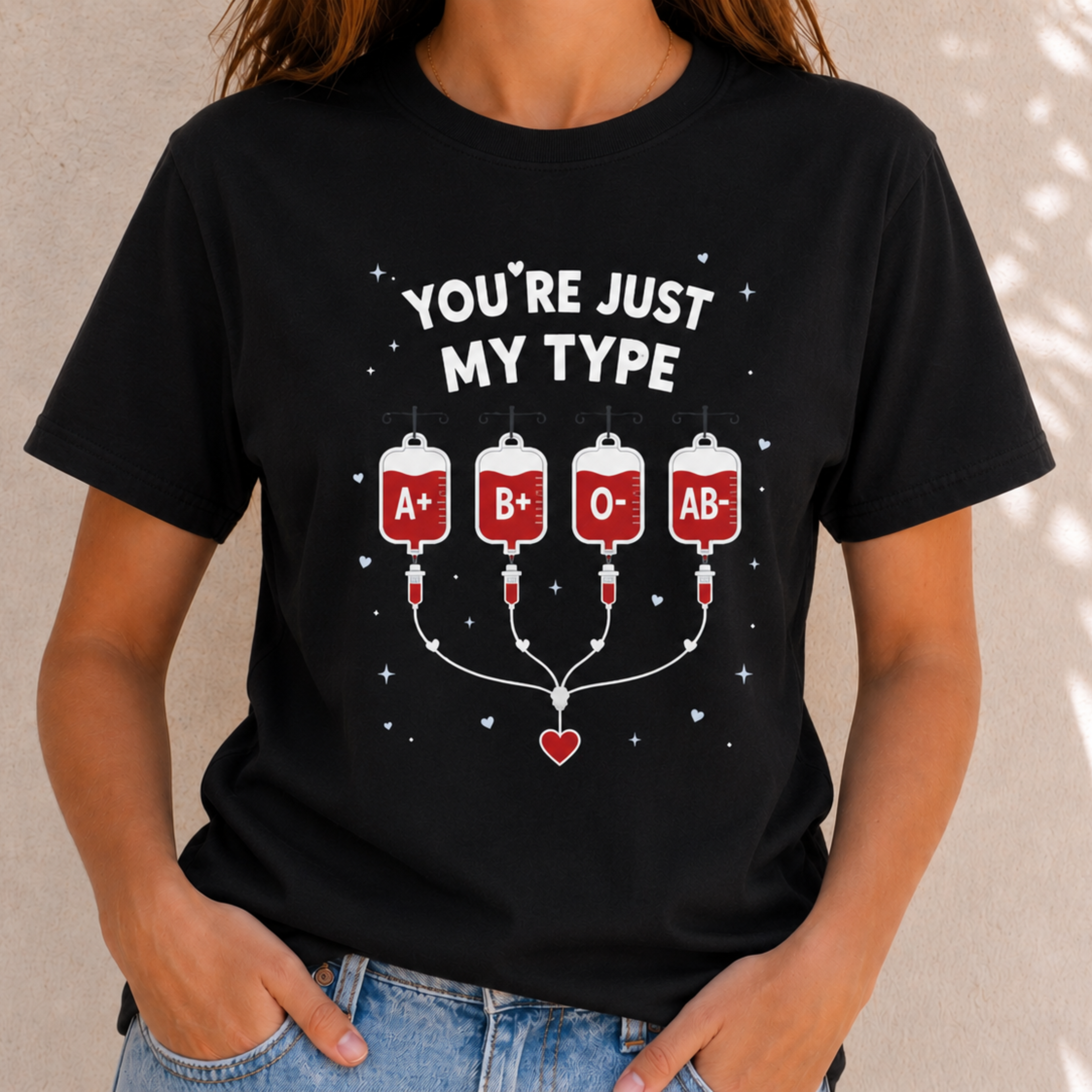 You're Just My Type- Blood Type Medical Humor Tee
