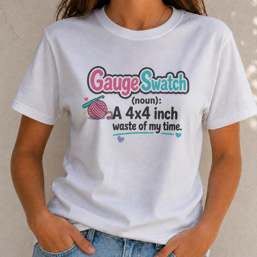 Gauge Swatch Waste of Time-Knitting and Crochet T-Shirt