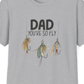 Dad You're So Fly Father's Day Tee