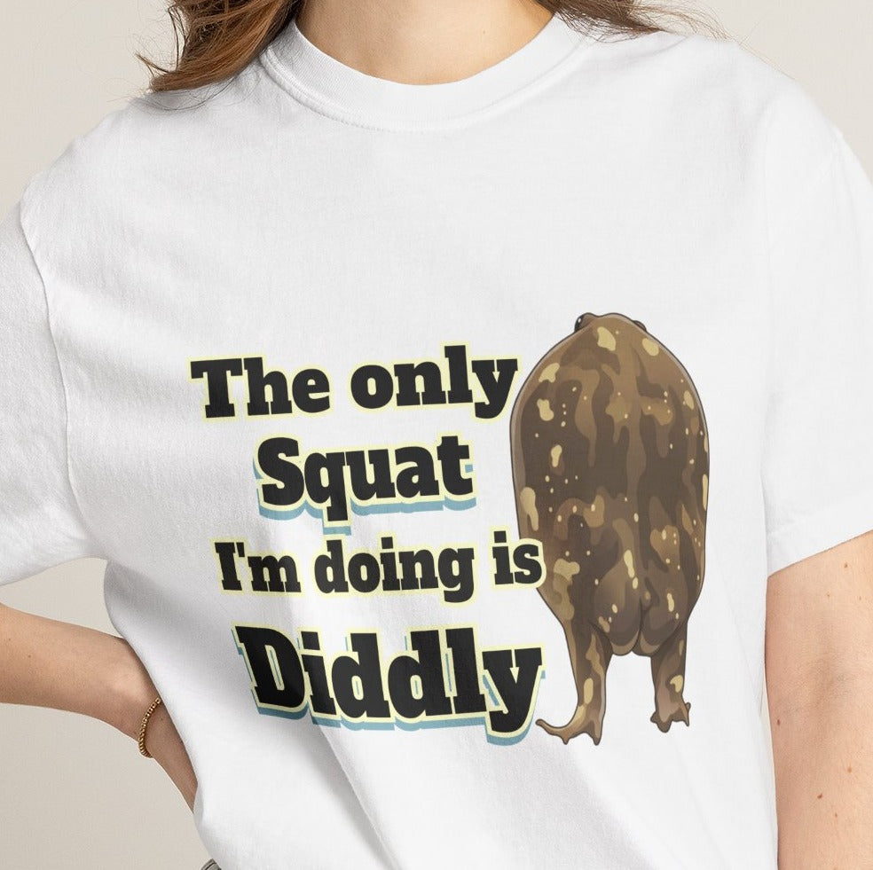 The Only Squat I'm Doing Is Diddly Comfort Colors TShirt
