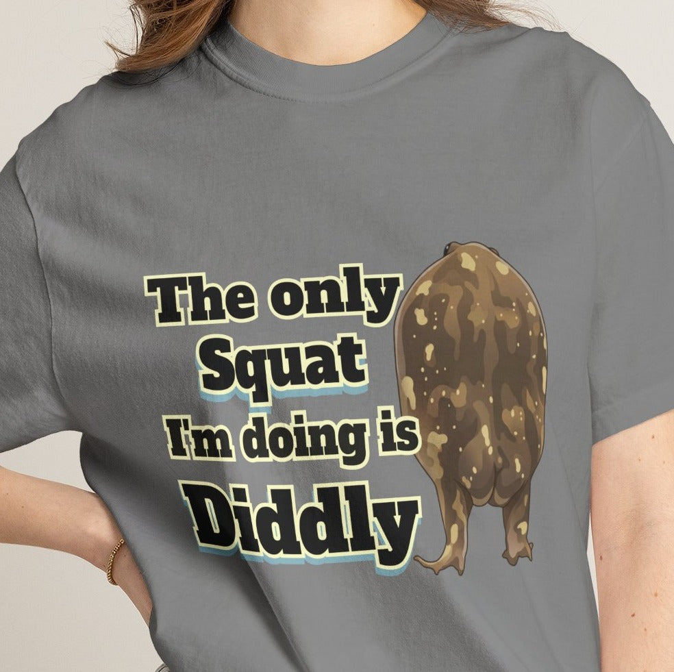 The Only Squat I'm Doing Is Diddly Comfort Colors TShirt