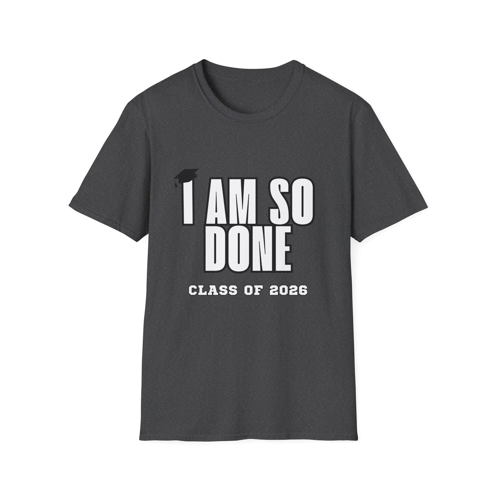 I Am So Done Class of 2026 Graduation T-Shirt