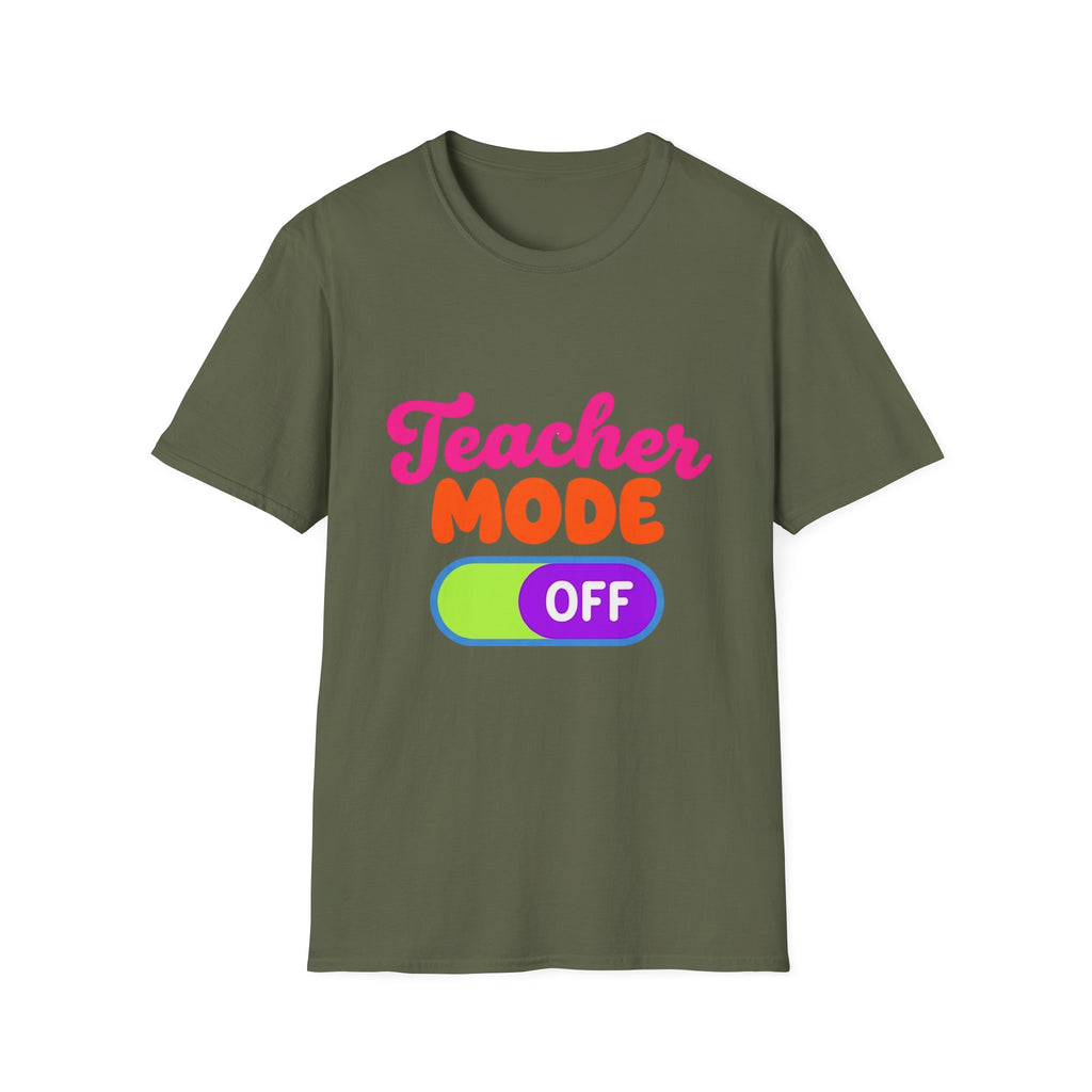 Teacher Mode Off T-Shirt — Funny Teacher Gift Graphic Tee