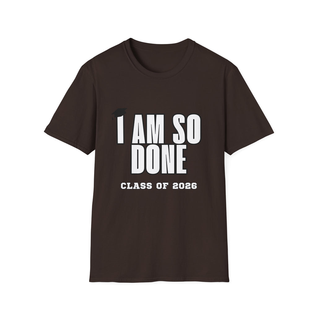 I Am So Done Class of 2026 Graduation T-Shirt