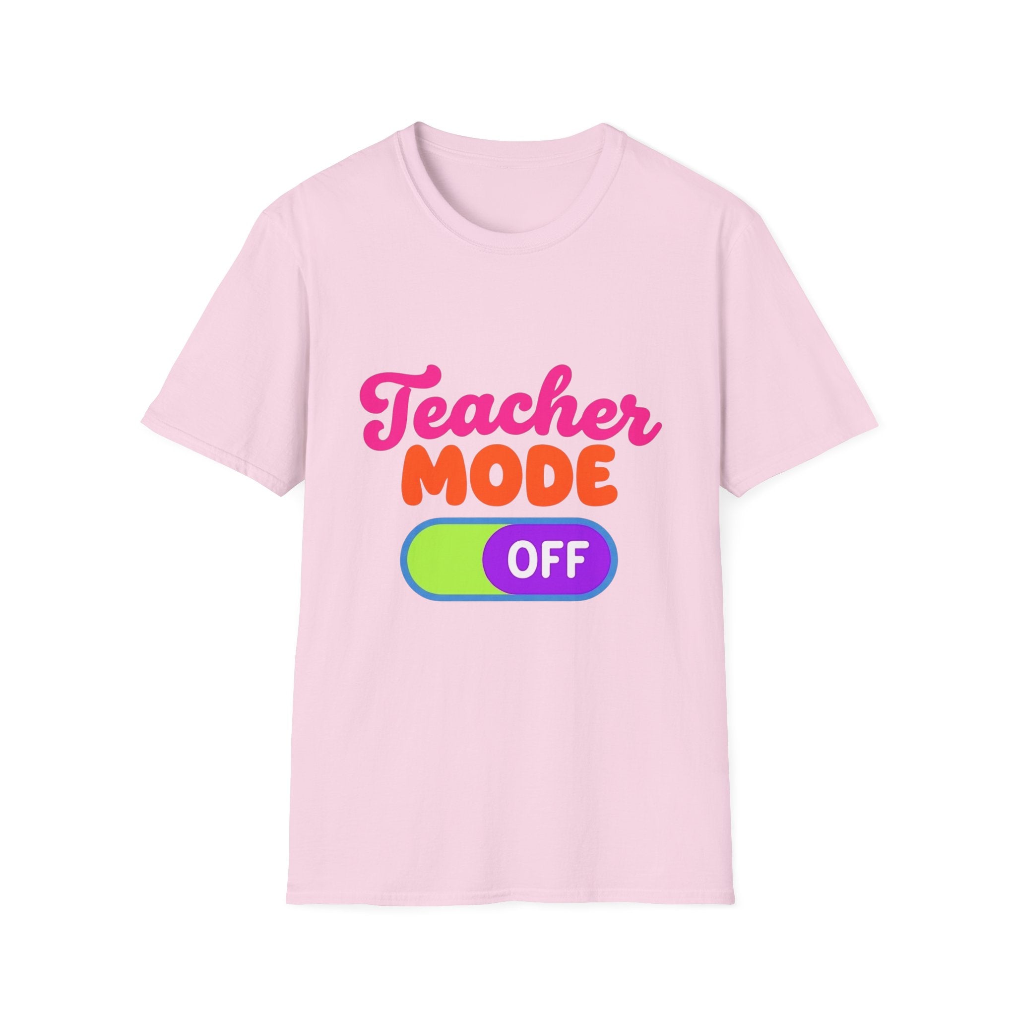 Teacher Mode Off T-Shirt — Funny Teacher Gift Graphic Tee