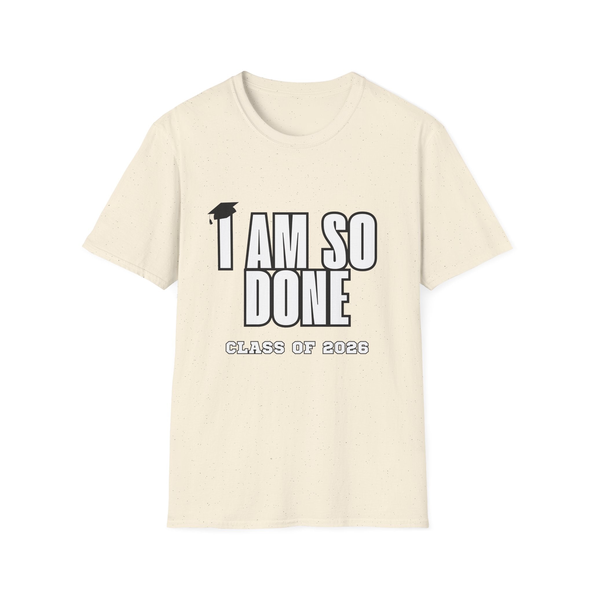 I Am So Done Class of 2026 Graduation T-Shirt
