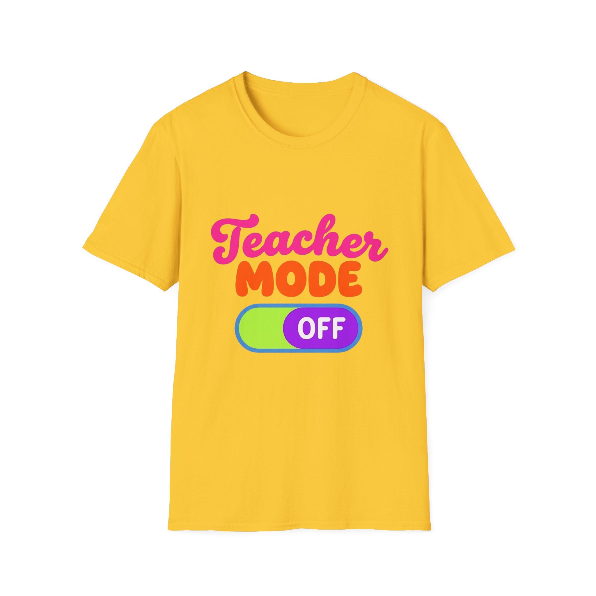 Teacher Mode Off T-Shirt — Funny Teacher Gift Graphic Tee