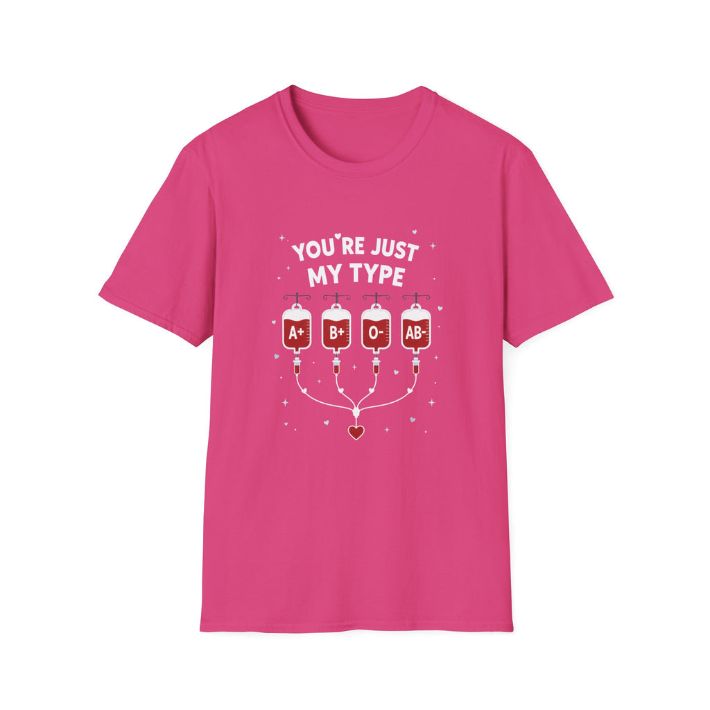You're Just My Type- Blood Type Medical Humor Tee