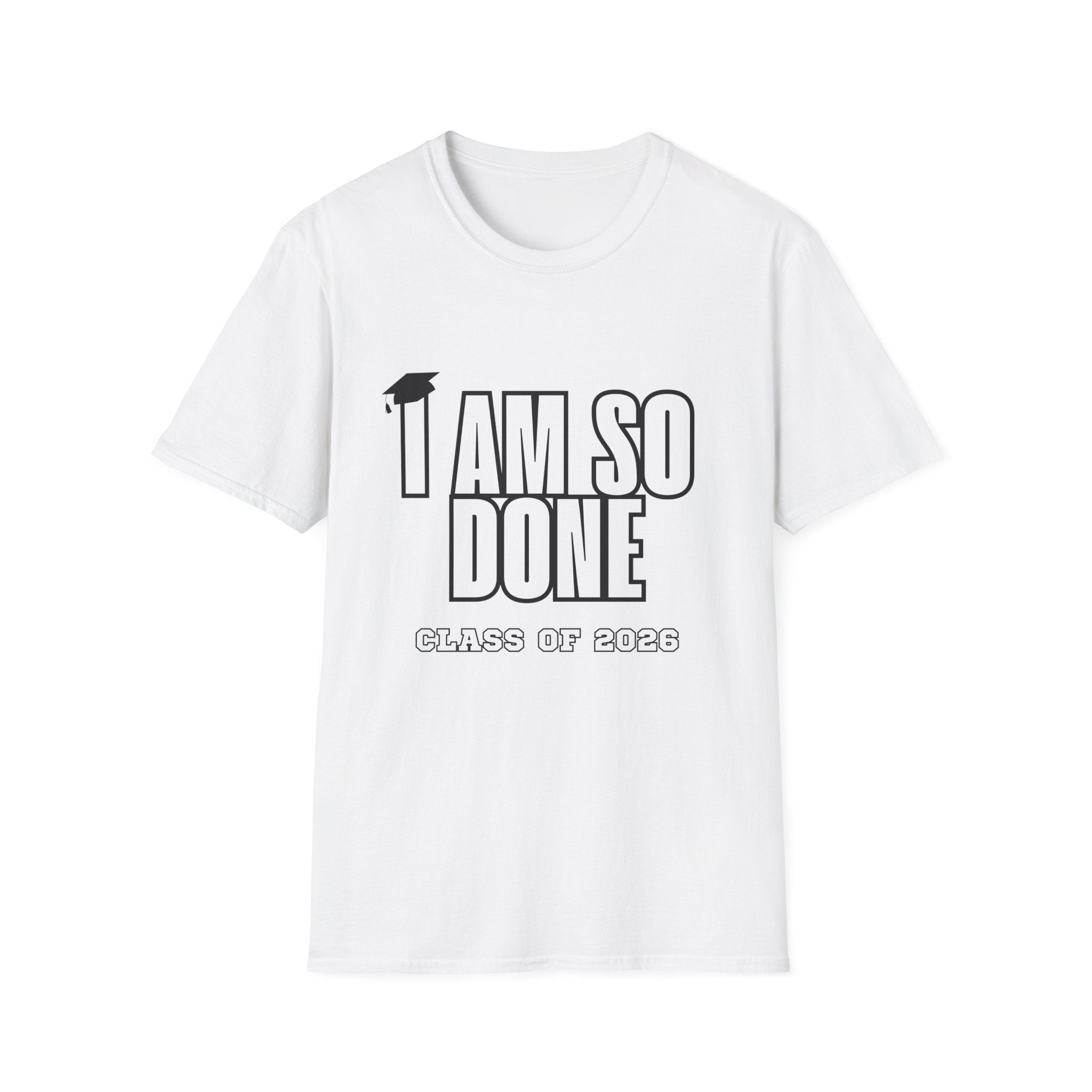 I Am So Done Class of 2026 Graduation T-Shirt