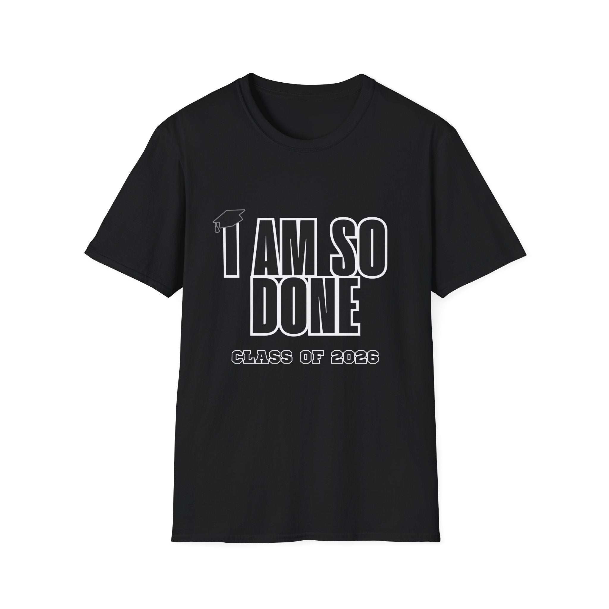 I Am So Done Class of 2026 Graduation T-Shirt