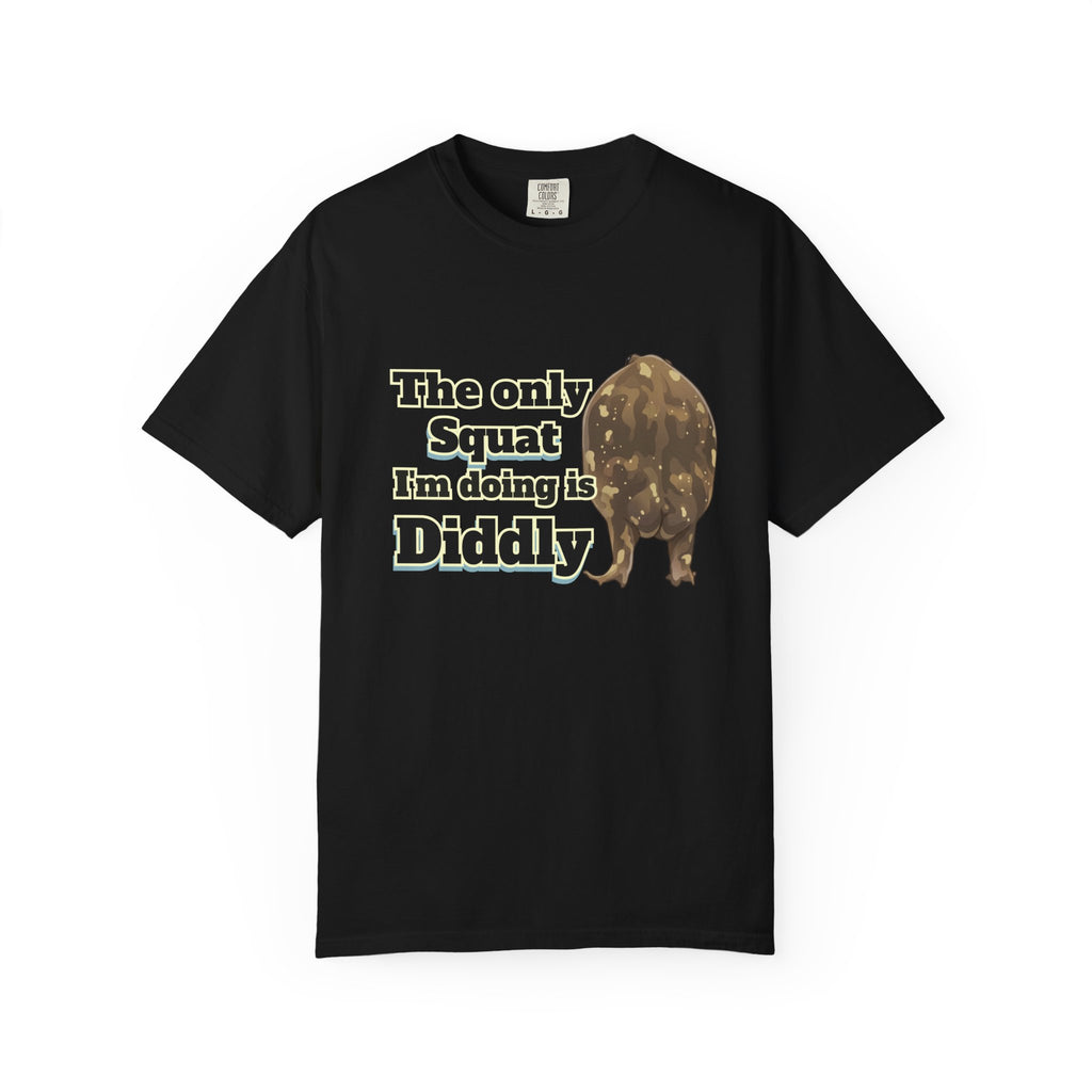 The Only Squat I'm Doing Is Diddly Comfort Colors TShirt