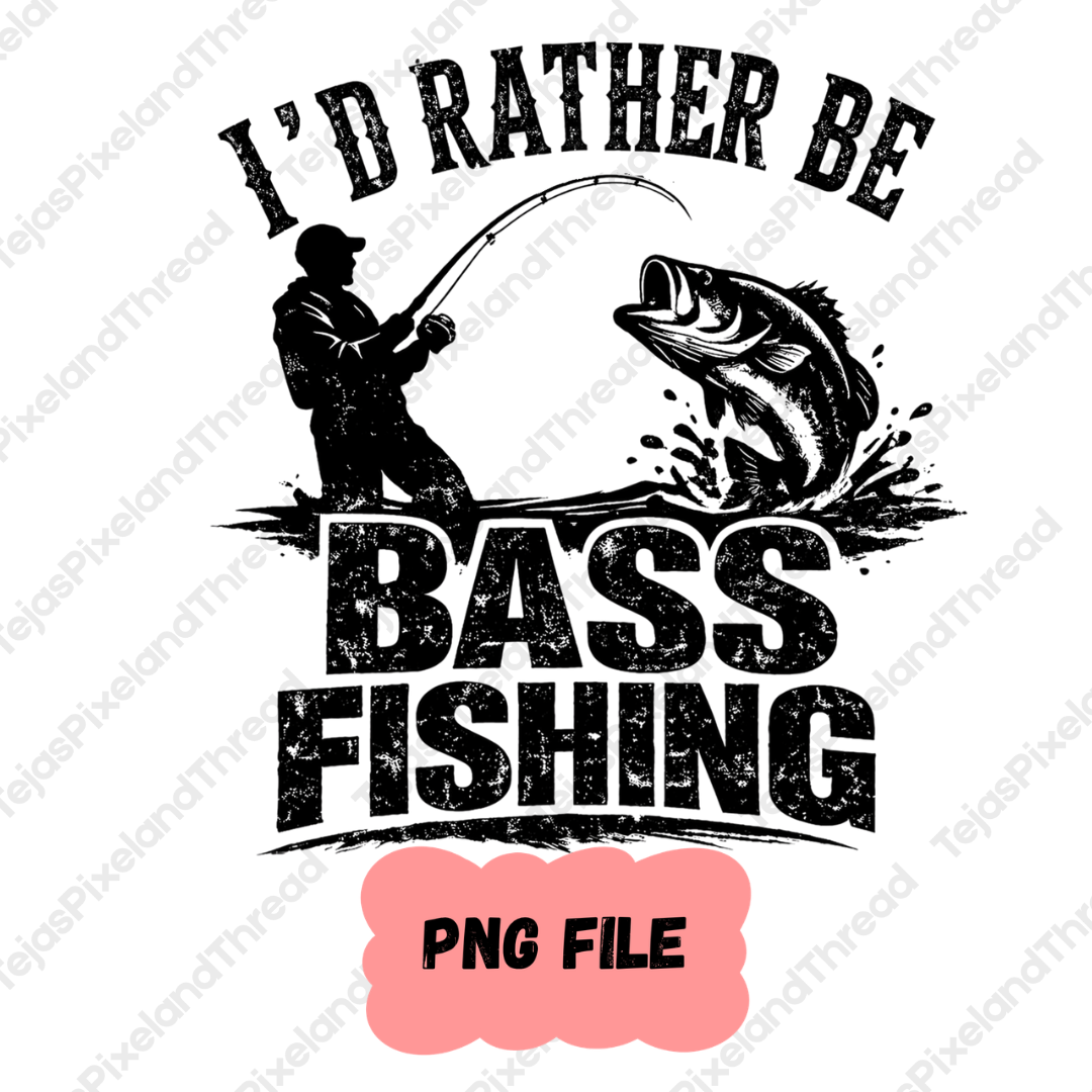 I'd Rather Be Bass Fishing PNG